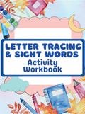 Letter Tracing & Sight Words Activity Book